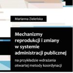 Mechanizmy reprodukcji i zmiany w systemie administracji publicznej na przykładzie wdrażania otwartej metody koordynacji — okładka e-booka