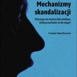 Mechanizmy skandalizacji. Dlaczego nie można ufać mediom, kiedy przychodzi co do czego? — okładka e-booka