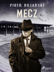 Tytuł: Mecz (#3)
Autor: Piotr Bojarski
Wydawnictwo: SAGA Egmont
Formaty: EPUB, MOBI