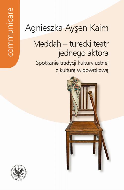 Tytuł: Meddah – turecki teatr jednego aktora
Autor: Agnieszka Aysen Kaim
Wydawnictwo: Wydawnictwa Uniwersytetu Warszawskiego
Formaty: EPUB, PDF, MOBI