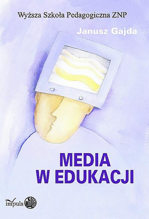 Tytuł: Media w edukacji
Autor: Janusz Gajda
Wydawnictwo: Impuls
Formaty: EPUB