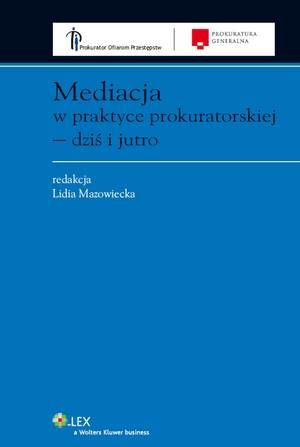 Mediacja w praktyce prokuratorskiej - dziś i jutro — okładka e-booka