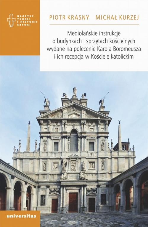 Mediolańskie instrukcje o budynkach i sprzętach kościelnych wydane na polecenie Karola Boromeusza i ich recepcja w Kościele katolickim — okładka e-booka