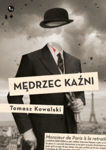 Tytuł: Mędrzec kaźni
Autor: Tomasz Kowalski
Wydawnictwo: Wydawnictwo MG
Formaty: EPUB, MOBI