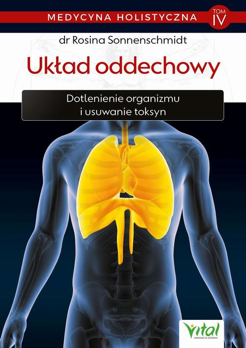 Medycyna holistyczna. Tom IV - Układ oddechowy. Dotlenienie organizmu i usuwanie toksyn — okładka e-booka