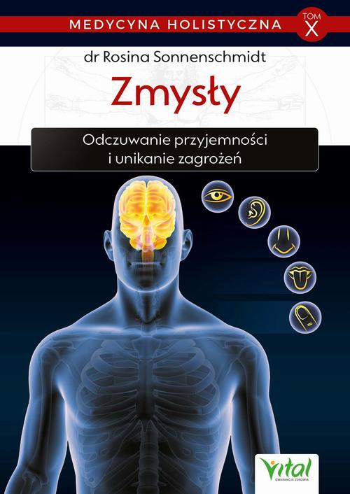 Medycyna holistyczna. Tom X. Zmysły. Odczuwanie przyjemności i unikanie zagrożeń — okładka