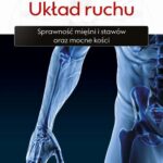 Medycyna holistyczna. Tom XI. Układ ruchu. Sprawność mięśni i stawów oraz mocne kości — okładka e-booka