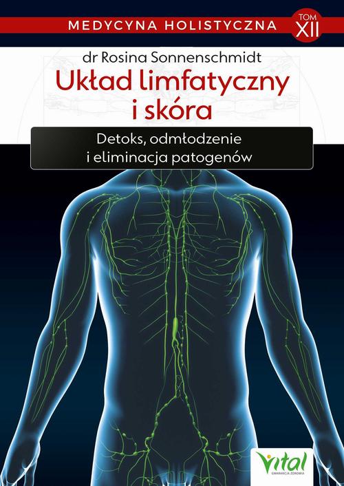 Medycyna holistyczna. Tom XII Układ limfatyczny i skóra. Detoks, odmładzanie i eliminacja patogenów — okładka e-booka