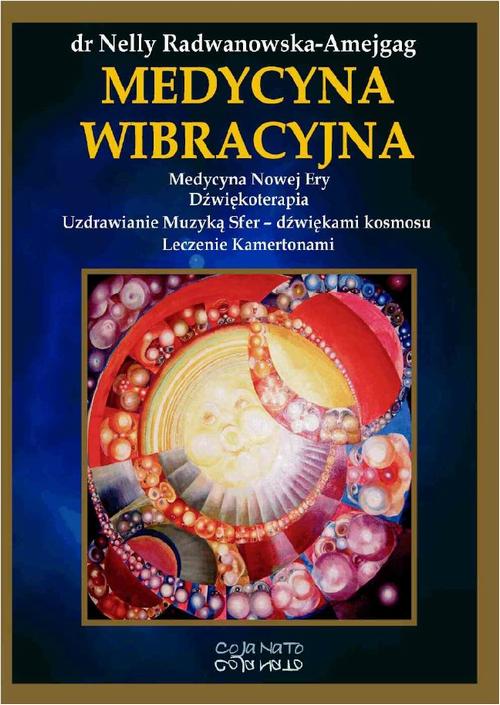 Tytuł: Medycyna wibracyjna
Autor: Nelly Radwanowska
Wydawnictwo: CoJaNaTo
Formaty: PDF