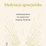 Medytacja ignacjańska Wprowadzenie do modlitwy Pismem Świętym — okładka e-booka