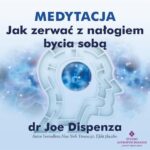 Tytuł: Medytacja - Jak zerwać z nałogiem bycia sobą
Autor: Joe Dispenza
Wydawnictwo: Studio Astropsychologii
Formaty: MP3