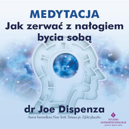 Tytuł: Medytacja - Jak zerwać z nałogiem bycia sobą
Autor: Joe Dispenza
Wydawnictwo: Studio Astropsychologii
Formaty: MP3