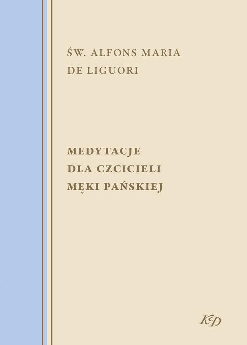 Tytuł: Medytacje dla czcicieli męki Pańskiej
Autor: Św. Alfons Maria de Liguori
Wydawnictwo: M
Formaty: EPUB, MOBI