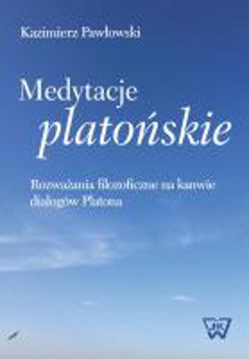 Medytacje platońskie Rozważania filozoficzne na kanwie dialogów Platona — okładka e-booka