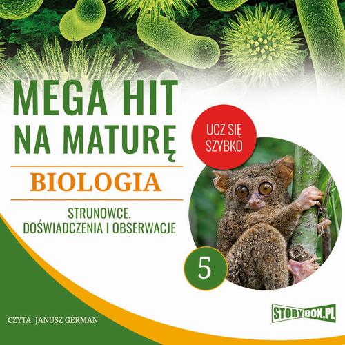 Tytuł: Mega hit na maturę. Biologia 5. Strunowce. Doświadczenia i obserwacje
Autor: Jadwiga Wołowska, Renata Biernacka
Wydawnictwo: Storybox
Formaty: MP3