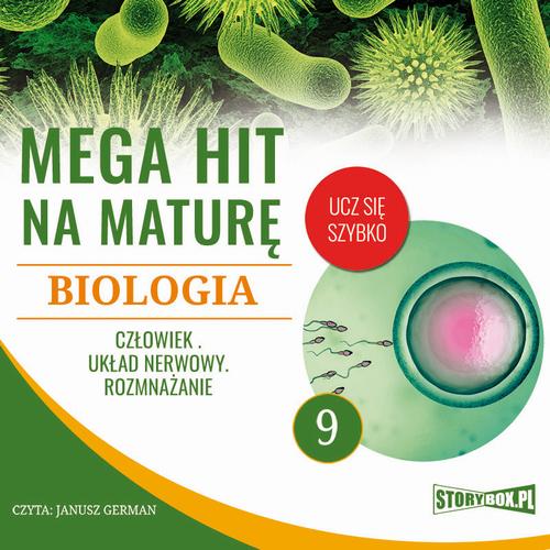 Tytuł: Mega hit na maturę. Biologia 9. Człowiek. Układ nerwowy. Rozmnażanie
Autor: Jadwiga Wołowska, Renata Biernacka
Wydawnictwo: Storybox
Formaty: MP3