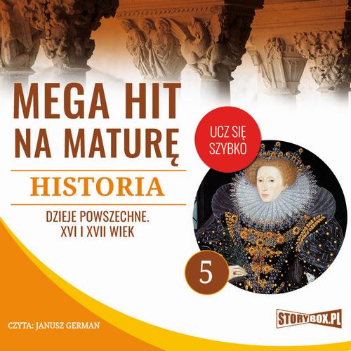 Mega hit na maturę. Historia 5. Dzieje powszechne. XVI i XVII wiek — okładka audiobooka