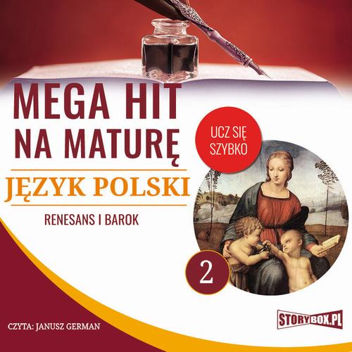 Tytuł: Mega hit na maturę. Język polski 2. Renesans i barok
Autor: Małgorzata Choromańska
Wydawnictwo: Storybox
Formaty: MP3