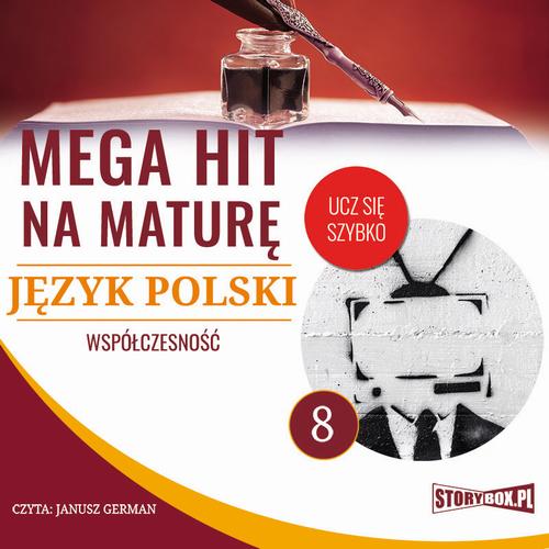 Tytuł: Mega hit na maturę. Język polski 8. Współczesność
Autor: Małgorzata Choromańska
Wydawnictwo: Storybox
Formaty: MP3