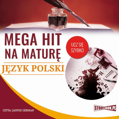 Tytuł: Mega hit na maturę Język polski
Autor: Małgorzata Choromańska
Wydawnictwo: Storybox
Formaty: MP3