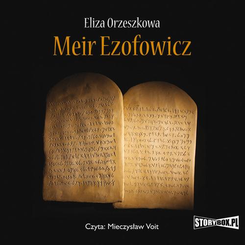 Tytuł: Meir Ezofowicz
Autor: Eliza Orzeszkowa
Wydawnictwo: Storybox
Formaty: MP3