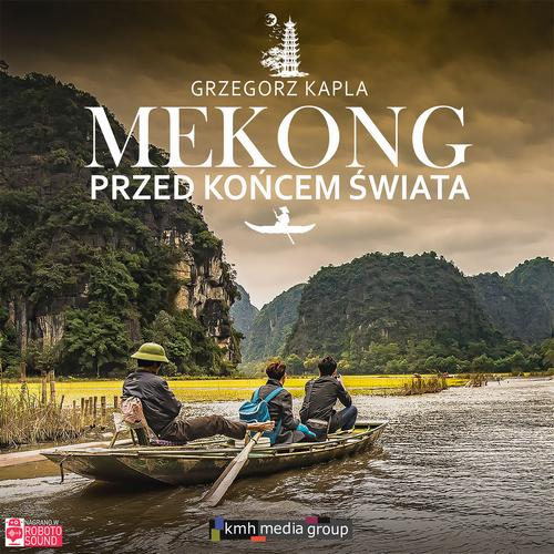 Tytuł: Mekong przed końcem świata
Autor: Grzegorz Kapla
Wydawnictwo: KMH Media Group
Formaty: MP3