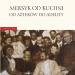 Tytuł: Meksyk od kuchni
Autor: Susana Osorio-Mrożek
Wydawnictwo: Universitas
Formaty: PDF