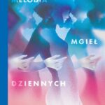 Tytuł: Melodia mgieł dziennych
Autor: Marta Bijan
Wydawnictwo: Wydawnictwo Kobiece
Formaty: MOBI, EPUB