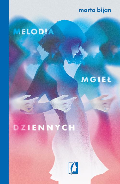 Tytuł: Melodia mgieł dziennych
Autor: Marta Bijan
Wydawnictwo: Wydawnictwo Kobiece
Formaty: MOBI, EPUB