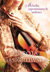 Tytuł: Melodia zapomnianych miłości
Autor: Dorota Gąsiorowska
Wydawnictwo: Literanova
Formaty: EPUB, MOBI
