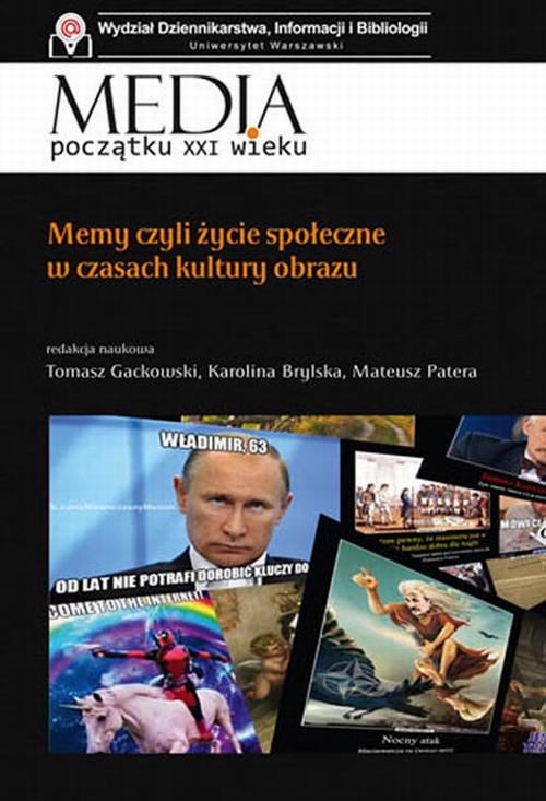Tytuł: Memy czyli życie społeczne w czasach kultury obrazu
Autor: Tomasz Gackowski, Karolina Brylska, Mateusz Patera
Wydawnictwo: Aspra
Formaty: PDF