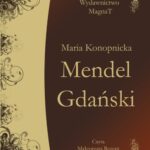 Tytuł: Mendel Gdański
Autor: Maria Konopnicka
Wydawnictwo: Aleksandria
Formaty: MP3