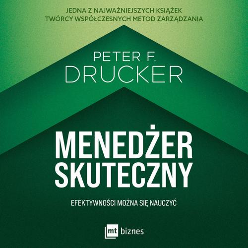 Tytuł: Menedżer skuteczny
Autor: Peter Drucker
Wydawnictwo: MT Biznes
Formaty: MP3