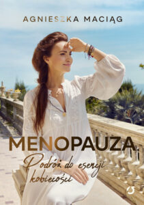 Tytuł: Menopauza. Podróż do esencji kobiecości
Autor: Agnieszka Maciąg
Wydawnictwo: Wydawnictwo Otwarte
Formaty: EPUB, MOBI