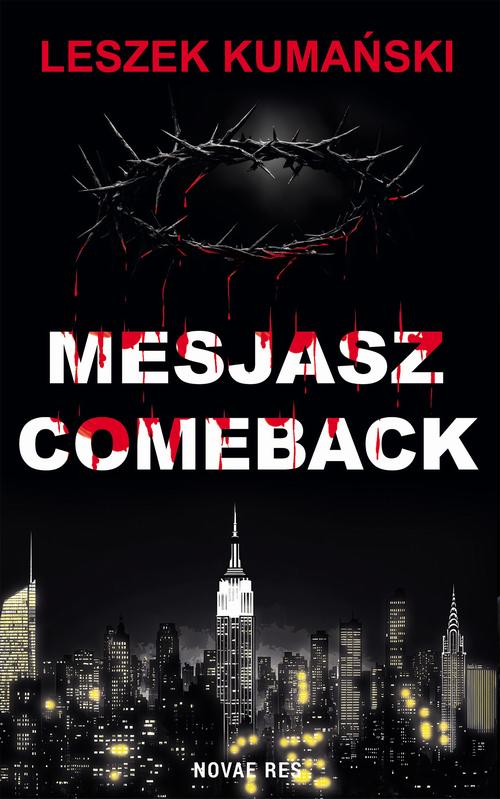 Tytuł: Mesjasz. Comeback
Autor: Leszek Kumański
Wydawnictwo: Novae Res
Formaty: EPUB, MOBI