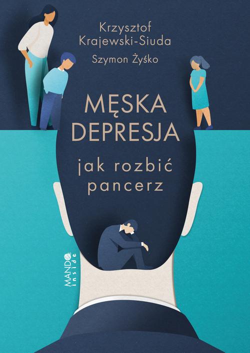 Tytuł: Męska depresja
Autor: Krzysztof Krajewski-Siuda, Szymon Żyśko
Wydawnictwo: Mando
Formaty: EPUB