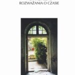 Tytuł: Metafizyczne rozważania o czasie. Idea czasu w filozofii i literaturze
Autor: Hanna Buczyńska-Garewicz
Wydawnictwo: Universitas
Formaty: PDF