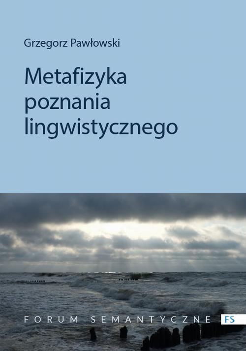 Tytuł: Metafizyka poznania lingwistycznego
Autor: Grzegorz Pawłowski
Wydawnictwo: Wydawnictwa Uniwersytetu Warszawskiego
Formaty: PDF, EPUB, MOBI