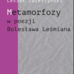 Tytuł: Metamorfozy w poezji Bolesława Leśmiana
Autor: Leszek Zwierzyński
Wydawnictwo: Śląsk Sp z o.o.Wydawnictwo Naukowe
Formaty: PDF