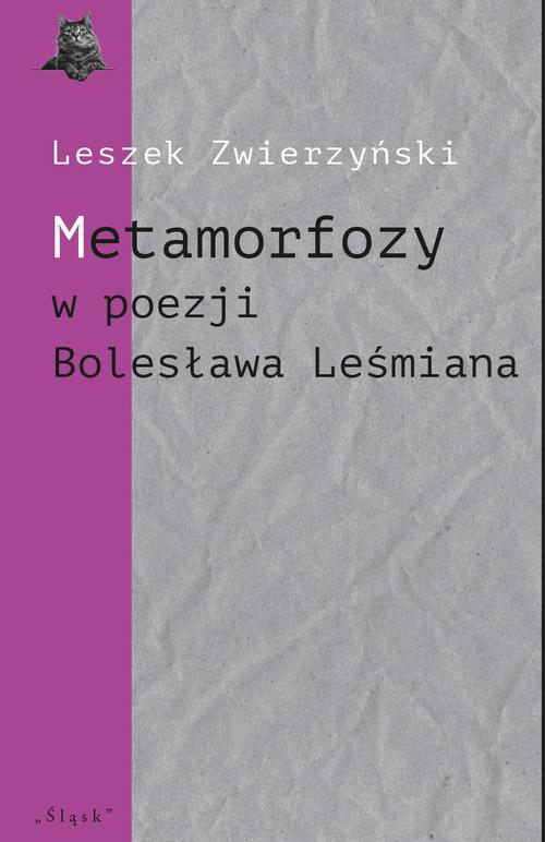 Tytuł: Metamorfozy w poezji Bolesława Leśmiana
Autor: Leszek Zwierzyński
Wydawnictwo: Śląsk Sp z o.o.Wydawnictwo Naukowe
Formaty: PDF