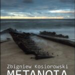 Tytuł: Metanoia
Autor: Zbigniew Kosiorowski
Wydawnictwo: Forma
Formaty: MOBI, EPUB