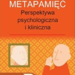 Tytuł: Metapamięć. Perpektywa psychologiczna i kliniczna  Ewa Małgorzata Szepietowska
Autor: Ewa Małgorzata Szepietowska
Wydawnictwo: Difin
Formaty: EPUB, MOBI