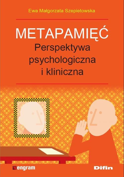 Tytuł: Metapamięć. Perpektywa psychologiczna i kliniczna  Ewa Małgorzata Szepietowska
Autor: Ewa Małgorzata Szepietowska
Wydawnictwo: Difin
Formaty: EPUB, MOBI
