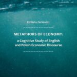 Tytuł: Metaphors of Ecomony: a Cognitive Study of English and Polish Economic Discourse
Autor: Elżbieta Zaniewicz
Wydawnictwo: Uniwersytet w Siedlcach
Formaty: PDF
