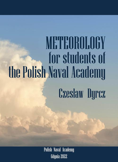 Tytuł: Meteorology for students of the Polish Naval Academy
Autor: Czesław Dyrcz
Wydawnictwo: Akademia Marynarki Wojennej
Formaty: PDF