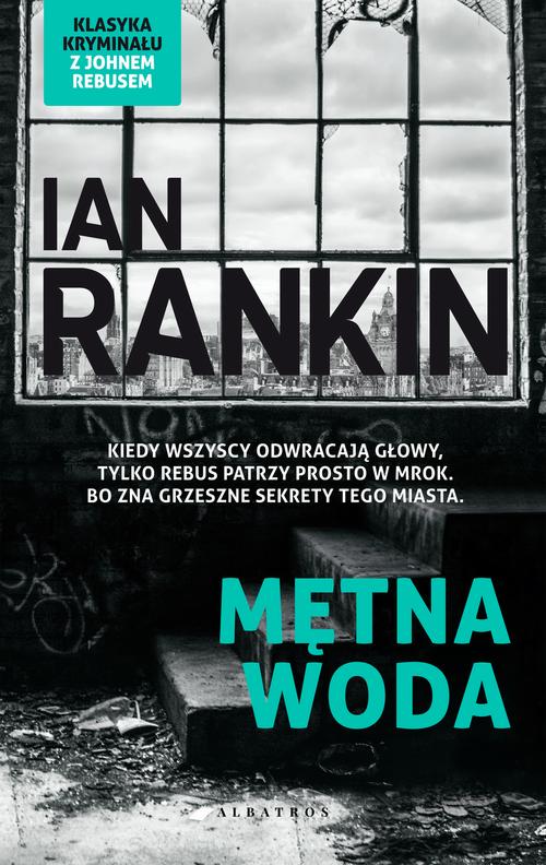 Tytuł: MĘTNA WODA
Autor: Ian Rankin
Wydawnictwo: Albatros
Formaty: EPUB, MOBI