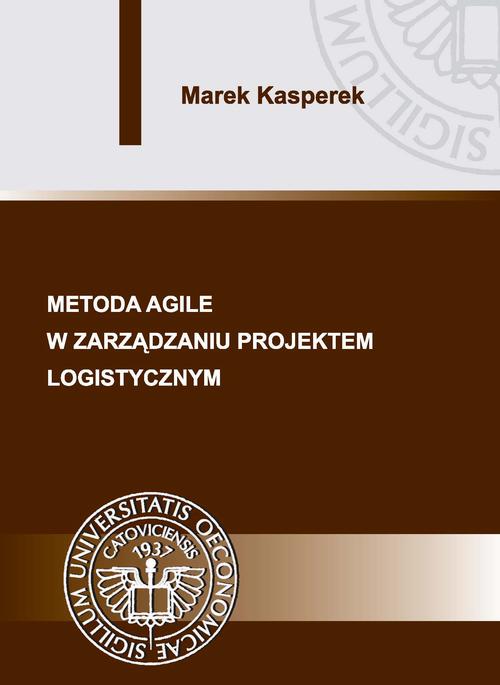 Tytuł: Metoda agile w zarządzaniu projektem logistycznym
Autor: Marek Kasperek
Wydawnictwo: Wydawnictwo Uniwersytetu Ekonomicznego w Katowicach
Formaty: PDF