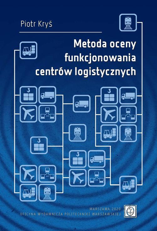 Tytuł: Metoda oceny funkcjonowania centrów logistycznych
Autor: Piotr Kryś
Wydawnictwo: Oficyna Wydawnicza Politechniki Warszawskiej
Formaty: PDF