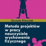 Tytuł: Metoda projektów w pracy nauczyciela wychowania fizycznego
Autor: Urszula Kierczak
Wydawnictwo: Impuls
Formaty: PDF