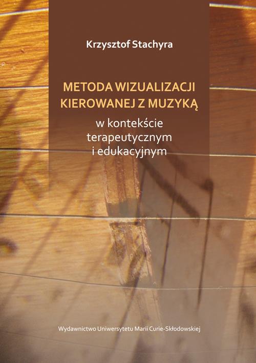 Metoda wizualizacji kierowanej muzyką w kontekście terapeutycznym i edukacyjnym — okładka e-booka